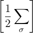 [     ]
  1∑
  2
    σ