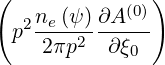 (            (0))
  p2ne-(ψ-)∂A---
     2πp2  ∂ξ0