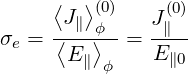      ⟨  ⟩(0)    (0)
     -J-∥ϕ--   J∥--
σe =  ⟨E ⟩  =  E
        ∥ ϕ      ∥0
