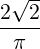  √ --
2--2
 π