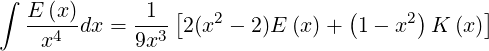 ∫  E (x )      1  [   2           (     2)     ]
   -x4--dx = 9x3-2(x  - 2)E (x)+  1 - x  K (x)
