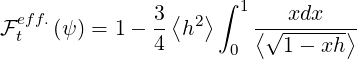                      ∫ 1
F eff.(ψ ) = 1 - 3-⟨h2⟩   ⟨√-xdx--⟩-
  t            4      0    1 - xh
