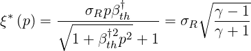                             ∘ ------
 *      ----σRpβ-†th-----       γ---1
ξ (p) = ∘ -----†2-2    = σR   γ + 1
          1 + βth p + 1
