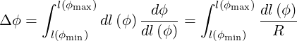       ∫                    ∫
        l(ϕmax)     --dϕ-     l(ϕmax) dl(ϕ-)
Δ ϕ =  l(ϕ   ) dl(ϕ)dl (ϕ ) =  l(ϕ  )   R
         min                   min
