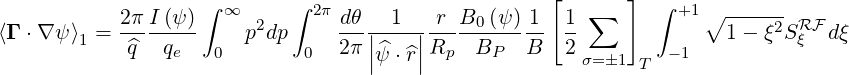                    ∫ ∞      ∫ 2π                     [  ∑   ]  ∫ +1∘ ------
⟨Γ ⋅∇ψ ⟩ = 2-πI-(ψ-)    p2dp     -dθ|-1--|-r-B0-(ψ)-1  1-             1 - ξ2SRF dξ
        1   ^q   qe  0        0  2π ||^ψ ⋅^r||Rp  BP   B   2 σ=1    -1          ξ
                                                             T
