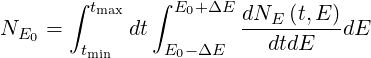       ∫       ∫
        tmax    E0+ ΔE dNE-(t,E)-
NE0 =  tmin dt E0- ΔE    dtdE   dE
