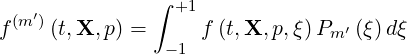                ∫
 (m′)            +1
f    (t,X, p) =  -1 f (t,X, p,ξ)Pm ′ (ξ)dξ
