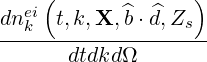     (              )
dneki t,k,X, ^b⋅d^,Zs
--------------------
       dtdkd Ω