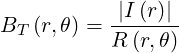 B  (r,θ) =-|I (r)|
 T        R (r,θ)
