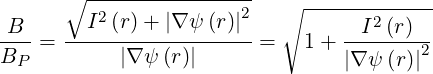       ∘ ---------------2   ∘ -------------
-B-   --I2-(r)-+-|∇-ψ-(r)|-         -I2-(r)--
BP  =      |∇ ψ(r)|      =   1+  |∇ ψ (r)|2
