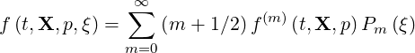               ∑∞
f (t,X, p,ξ) =     (m  + 1∕2)f(m)(t,X, p)Pm (ξ)
              m=0
