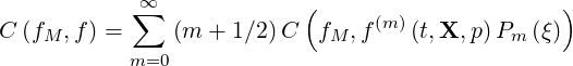             ∑∞             (     (m)              )
C (fM ,f) =    (m  + 1∕2)C  fM ,f   (t,X,p )Pm (ξ)
            m=0
