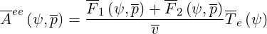 --         --    --   --    ----
Aee(ψ,p) = F-1(ψ,p)+--F2(ψ,-p)Te(ψ )
                    v
