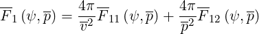 --    --   4π---     --  4π---     --
F 1(ψ,p) = v2 F11 (ψ, p)+  p2F12 (ψ, p)
