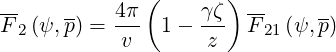 --    --   4π (     γζ) --     --
F 2(ψ,p) = ---  1-  --- F 21 (ψ, p)
            v       z
