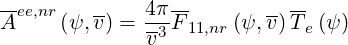 Aee,nr(ψ, v) = 4πF-11,nr(ψ,v)T-e(ψ)
              v3
