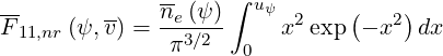 --       --   ne(ψ )∫ uψ  2    (  2)
F 11,nr(ψ,v) = -π3∕2-     x exp  - x  dx
                     0
