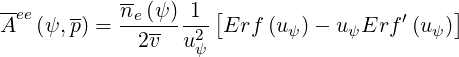             --
--ee   --   ne(ψ-)-1-[                 ′    ]
A   (ψ,p) =   2v- u2ψ  Erf (uψ)-  uψErf  (uψ)
