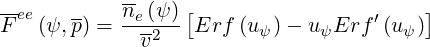 -ee   --   ne (ψ)[                 ′    ]
F  (ψ,p ) =--v2-- Erf  (u ψ)- uψErf  (uψ )
