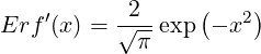     ′      2     (   2)
Erf (x) = √-π-exp - x
