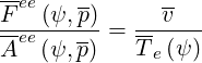 -ee   --      --
F--(ψ,p)-=  --v---
Aee(ψ,p)    Te(ψ)
