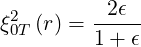           2ϵ
ξ20T (r) = -----
         1+ ϵ
