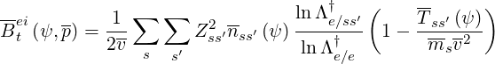 --          1 ∑  ∑             lnΛ †  ′(     T- ′(ψ ))
Beti(ψ,p) = ---       Z2ss′nss′ (ψ)---e∕s†s-  1-  -ss-2---
           2v  s  s′            lnΛ e∕e        msv
