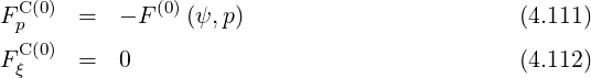  C (0)        (0)
Fp     =  - F   (ψ,p)                        (4.111)
FC (0)  =  0                                  (4.112)
 ξ
