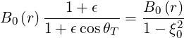       ---1+-ϵ----  B0-(r)
B0 (r)1+  ϵcosθT = 1 - ξ2
                        0
