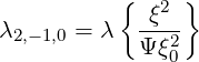           {  ξ2 }
λ2,- 1,0 = λ  Ψξ2-
              0
