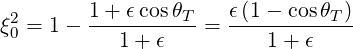  2      1 + ϵcosθT   ϵ (1 - cosθT)
ξ0 = 1 - ---1+-ϵ----= ----1-+-ϵ---
