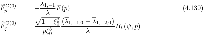             --
  C(0)       λ1,-1
^Fp     =  - --λ--F (p)                                  (4.130)
           ∘ ----2-(--      --    )
^F C(0)  =   --1--ξ0--λ1,-1,0 --λ1,-2,0-Bt (ψ,p)
 ξ           pξ30          λ
