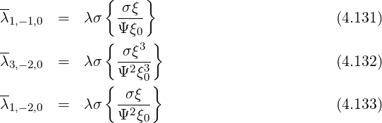               {     }
λ1,-1,0  =   λσ  -σξ-                          (4.131)
                Ψ ξ0
--            {  σξ3 }
λ3,-2,0  =   λσ  --2-3                         (4.132)
              { Ψ  ξ0}
λ-      =   λσ  -σξ--                         (4.133)
 1,-2,0          Ψ2 ξ0
