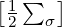 [1∑   ]
 2   σ