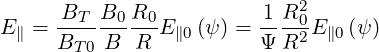                              2
E ∥ = BT--B0-R0-E∥0(ψ) = 1-R-0E ∥0 (ψ )
      BT0 B  R           Ψ R2
