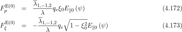            --
F Ep(0)  =   λ1,--1,2qeξ0E∥0(ψ)                         (4.172)
            -λ      ∘ ------
  E(0)       λ1,-1,2         2
F ξ    =   -   λ   qe 1 - ξ0E ∥0 (ψ )                 (4.173)
