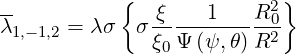             {             2}
λ-     = λσ  σ ξ----1---R-0
 1,-1,2         ξ0Ψ (ψ,θ)R2

