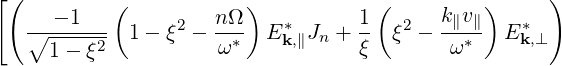 [(         (            )           (     k v  )     )
   ∘---1---  1- ξ2 - nΩ-  E*k,∥Jn + 1- ξ2 ---∥∥  E *k,⊥
     1-  ξ2          ω*            ξ       ω *