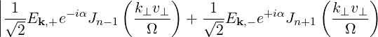 ||                (      )                   (      )
|√1-Ek,+e- iαJn -1  k⊥v⊥-  + √1-Ek,- e+iαJn+1  k⊥v⊥-
|  2                Ω         2                Ω