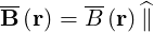 --     --
B (r) = B (r)^∥
