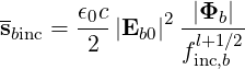 -     ϵ c       |Φ  |
sbinc =-0- |Eb0|2 -l+1b∕2-
       2        finc,b
