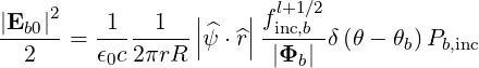     2            |   |  l+1∕2
|Eb0|--= -1---1-- ||ψ^⋅^r|| finc,b-δ (θ - θ )P
  2     ϵ0c2πrR        |Φb |       b  b,inc
