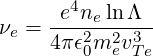       e4nelnΛ
νe = 4πϵ2m2-v3-
        0  e Te
