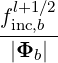  l+1∕2
finc,b-
 |Φb|