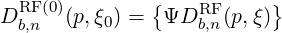               {           }
DRFb,n(0)(p,ξ0) = ΨDRFb,n(p,ξ)
