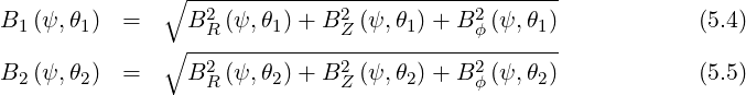               ∘  ---------------------------------
B  (ψ,θ )  =     B2 (ψ,θ )+ B2 (ψ, θ) + B2 (ψ,θ )            (5.4)
  1    1      ∘  -R-----1-----Z-----1----ϕ-----1--
B  (ψ,θ )  =     B2 (ψ,θ )+ B2 (ψ, θ) + B2 (ψ,θ )            (5.5)
  2    2          R     2     Z     2    ϕ     2
