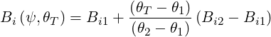 B  (ψ,θ ) = B  +  (θT---θ1)(B   - B  )
  i    T     i1   (θ2 - θ1)  i2    i1
