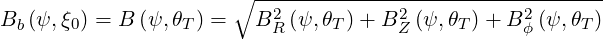                       ∘ ----------------------------------
                          2           2           2
Bb(ψ, ξ0) = B (ψ,θT) =   B R(ψ,θT )+ B Z (ψ,θT )+ B ϕ(ψ,θT)
