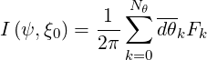              N∑θ ---
I (ψ,ξ0) = 1-   dθkFk
          2π k=0
