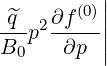        (0)||
^q-p2∂f---||
B0    ∂p |